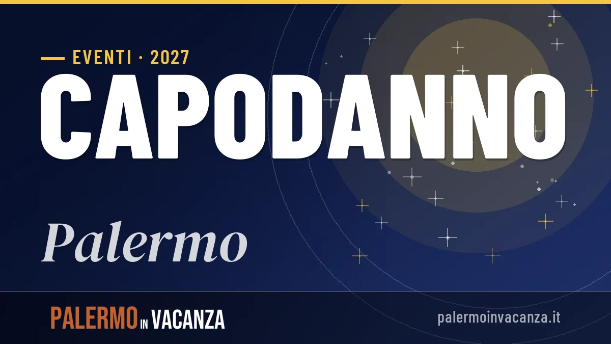 Capodanno 2027 a Palermo: guida completa tra tradizioni e idee